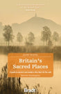 Britain's Sacred Places (Slow Travel) : A guide to ancient and modern sites that stir the soul-9781784778873