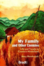 My Family and Other Enemies : Life and Travels in Croatia's Hinterland-9781784779405