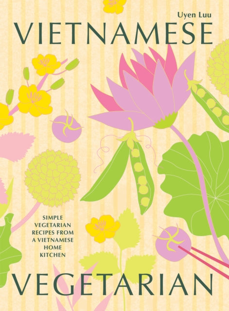 Vietnamese Vegetarian : Simple Vegetarian Recipes from a Vietnamese Home Kitchen-9781784885519