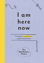 I Am Here Now : A creative mindfulness guide and journal-9781785030772