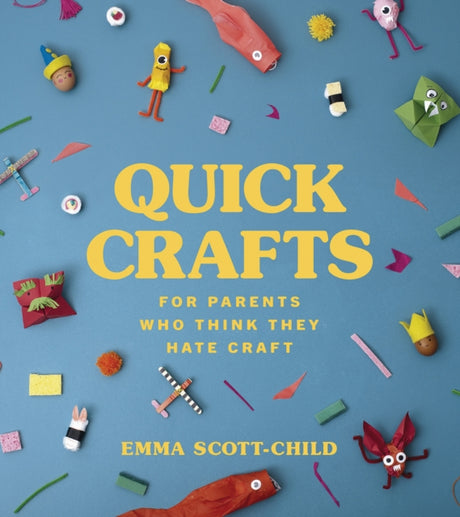 Quick Crafts for Parents Who Think They Hate Craft-9781785042485