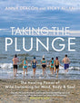 Taking the Plunge : The Healing Power of Wild Swimming for Mind, Body and Soul-9781785302688