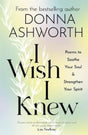 I Wish I Knew : Poems to Soothe Your Soul & Strengthen Your Spirit-9781785303791