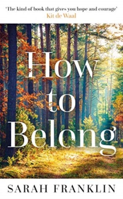 How to Belong : 'The kind of book that gives you hope and courage' Kit de Waal-9781785764844