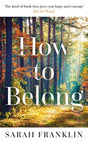 How to Belong : 'The kind of book that gives you hope and courage' Kit de Waal-9781785764844