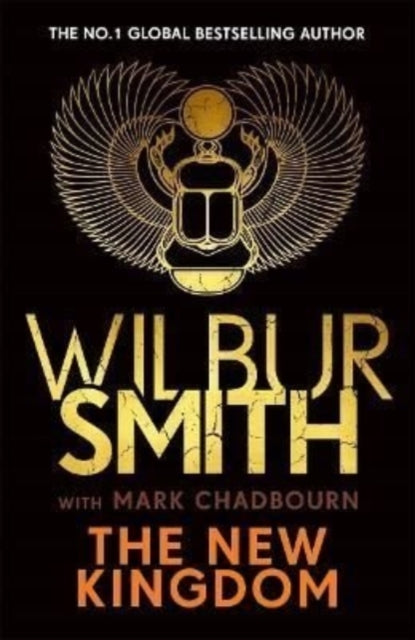 The New Kingdom : Global bestselling author of River God, Wilbur Smith, returns with a brand-new Ancient Egyptian epic-9781785767999