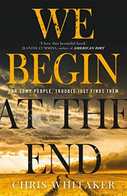 We Begin at the End : 'A beautifully written mystery, packed with unforgettable characters' Jane Harper-9781785769405