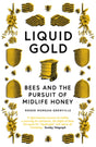 Liquid Gold : Bees and the Pursuit of Midlife Honey-9781785787140