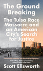 The Ground Breaking : The Tulsa Race Massacre and an American City's Search for Justice-9781785787270