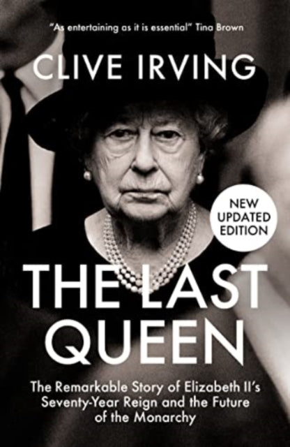 The Last Queen : The Remarkable Story of Elizabeth II's Seventy-Year Reign and the Future of the Monarchy-9781785907302