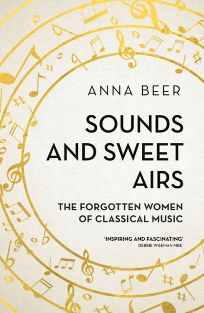 Sounds and Sweet Airs : The Forgotten Women of Classical Music-9781786070678