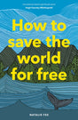 How to Save the World For Free-9781786274991