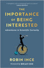 The Importance of Being Interested : Adventures in Scientific Curiosity-9781786492623
