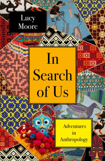 In Search of Us : Adventures in Anthropology-9781786499158