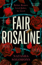 Fair Rosaline : The most exciting historical retelling of 2023: a subversive, powerful untelling of Romeo and Juliet-9781786582645