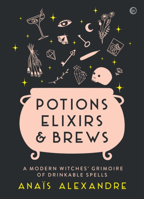 Potions, Elixirs & Brews : A modern witches' grimoire of drinkable spells-9781786784346