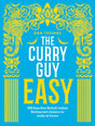 The Curry Guy Easy : 100 fuss-free British Indian Restaurant classics to make at home-9781787131286
