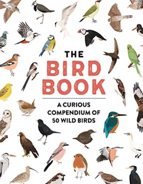 The Bird Book : A curious compendium of 50 wild birds-9781787419742