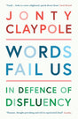 Words Fail Us : In Defence of Disfluency-9781788161725