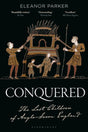 Conquered : The Last Children of Anglo-Saxon England-9781788314503