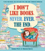 I Don't Like Books. Never. Ever. The End.-9781788450621