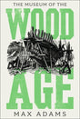 The Museum of the Wood Age-9781788543507