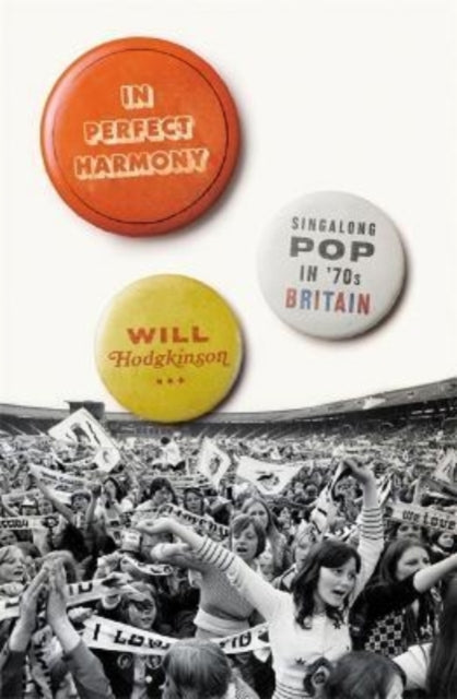 In Perfect Harmony : Singalong Pop in '70s Britain-9781788705615