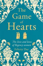 The Game of Hearts : The lives and loves of Regency women-9781788706391