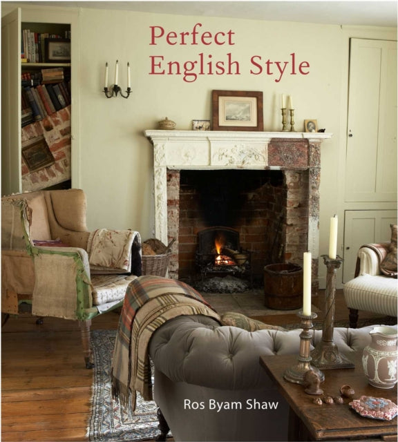 Perfect English Style : Creating Rooms That are Comfortable, Pleasing and Timeless-9781788792424