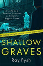 Shallow Graves : My life as a Forensic Scientist on Britain's Biggest Cases-9781789466027