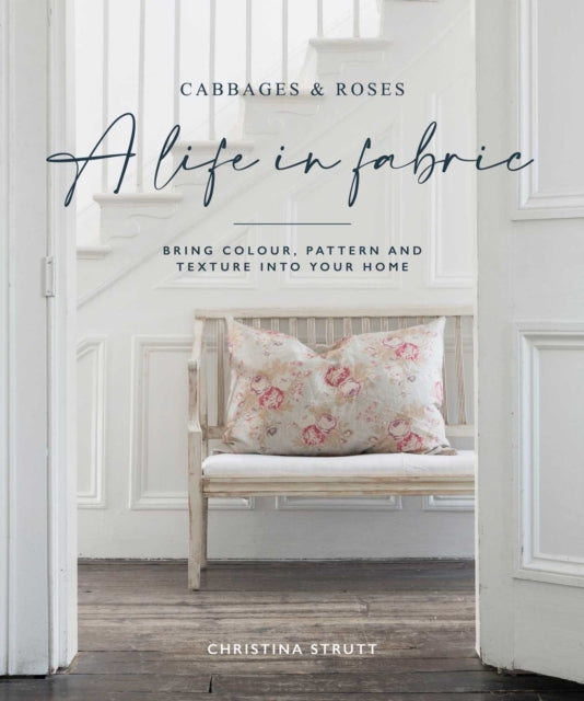 A Life in Fabric : Bring Colour, Pattern and Texture into Your Home-9781800651036