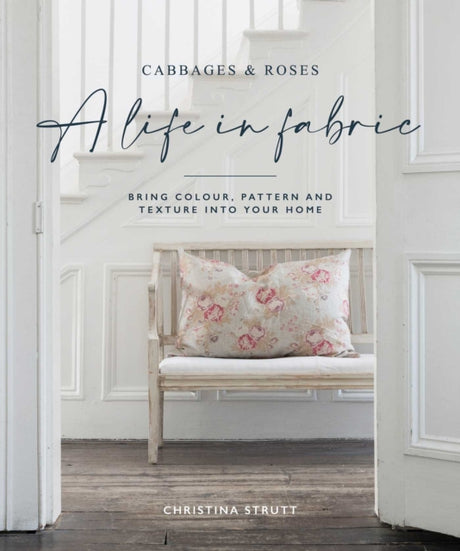 A Life in Fabric : Bring Colour, Pattern and Texture into Your Home-9781800651036