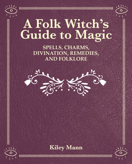 The Witch of The Woods : Spells, Charms, Divination, Remedies, and Folklore-9781800651692