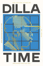 Dilla Time : The Life and Afterlife of J Dilla, the Hip-Hop Producer Who Reinvented Rhythm-9781800751767