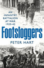 Footsloggers : An Infantry Battalion at War, 1939-45-9781800810709