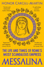 Messalina : The Life and Times of Rome’s Most Scandalous Empress-9781801102605