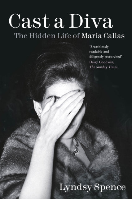 Cast a Diva : The Hidden Life of Maria Callas-9781803990262