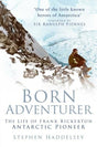 Born Adventurer : The Life of Frank Bickerton Antarctic Pioneer-9781803992792