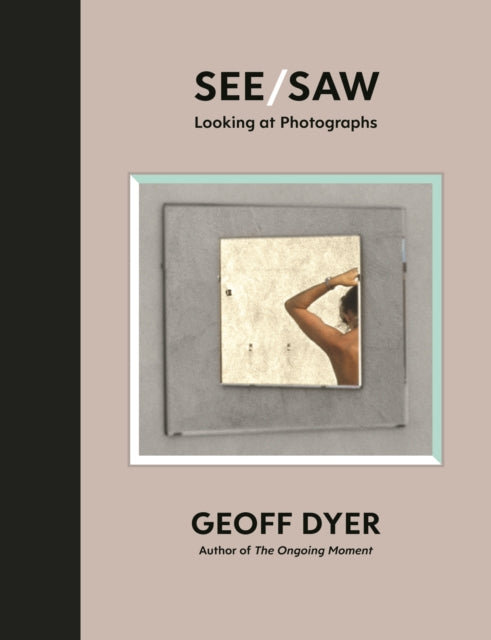 See/Saw : Looking at Photographs-9781838852092