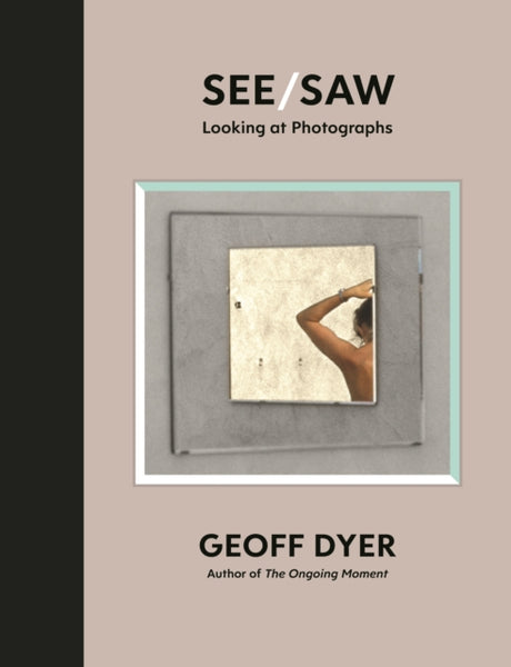 See/Saw : Looking at Photographs-9781838852092