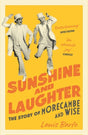 Sunshine and Laughter : The Story of Morecambe & Wise-9781838933388