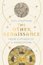 The Other Renaissance : From Copernicus to Shakespeare-9781838955137
