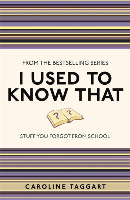 I Used to Know That : Stuff You Forgot from School-9781843176558