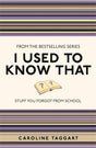 I Used to Know That : Stuff You Forgot from School-9781843176558
