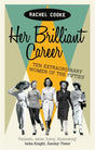 Her Brilliant Career : Ten Extraordinary Women of the Fifties-9781844087419