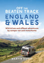 Off the Beaten Track: England and Wales : Wild drives and offbeat adventures by camper van and motorhome-9781844866113