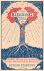 The Bleeding Tree : A Pathway Through Grief Guided by Forests, Folk Tales and the Ritual Year-9781846047411