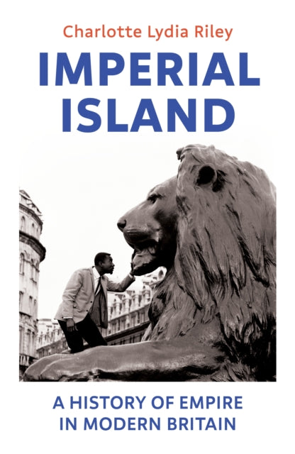 Imperial Island : A History of Empire in Modern Britain-9781847926432