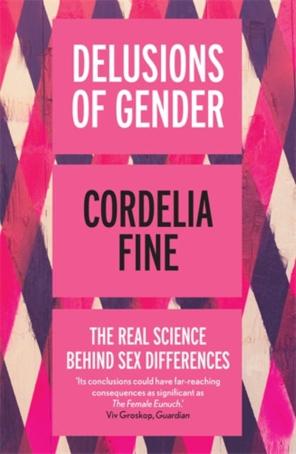 Delusions of Gender : The Real Science Behind Sex Differences-9781848312203