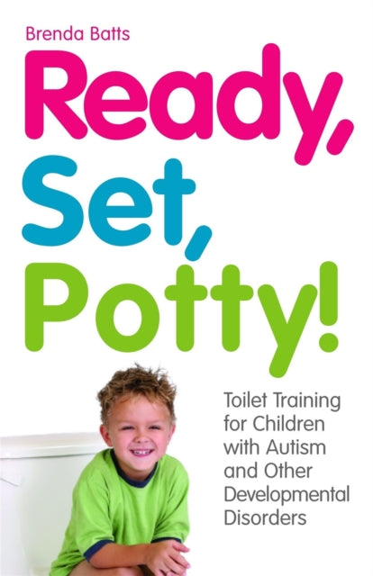 Ready, Set, Potty! : Toilet Training for Children with Autism and Other Developmental Disorders-9781849058339